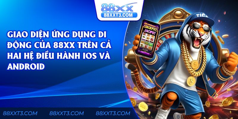 Giao diện ứng dụng di động của 88xx trên cả hai hệ điều hành iOS và Android
