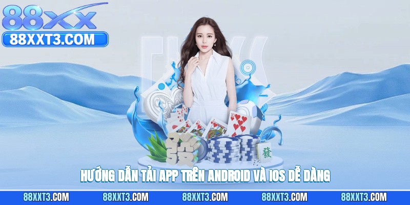 Hướng dẫn tải app trên Android và iOS dễ dàng